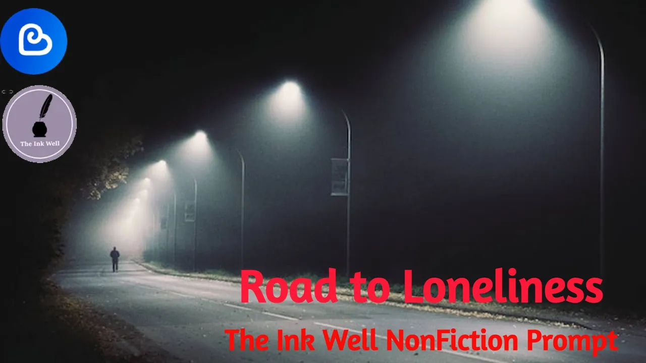 Road to Loneliness | Camino a la Soledad | The Ink Well NonFiction Prompt