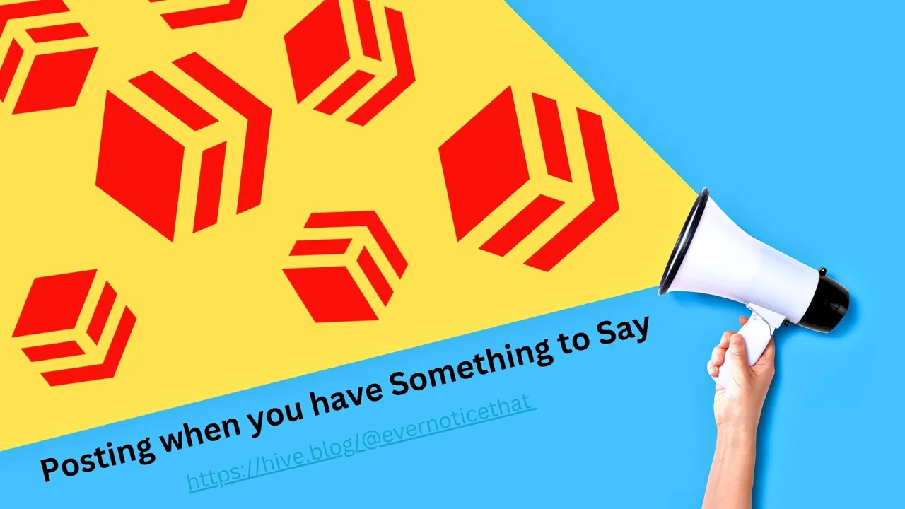 Posting when you have Something to Say @EverNoticeThat httpshive.blog@evernoticethat.jpg