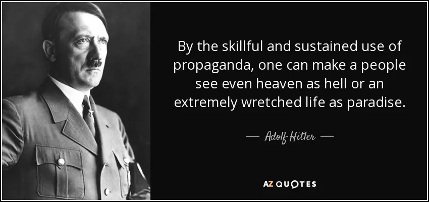 quote-by-the-skillful-and-sustained-use-of-propaganda-one-can-make-a-people-see-even-heaven-adolf-hi.jpg