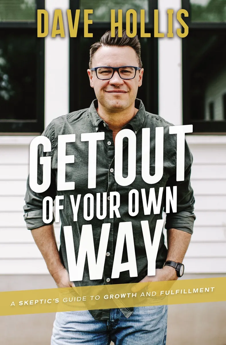 Get Out of Your Own Way By Dave Hollis.jpg