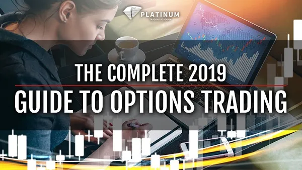 THE COMPLETE 2019 GUIDE TO OPTIONS TRADING