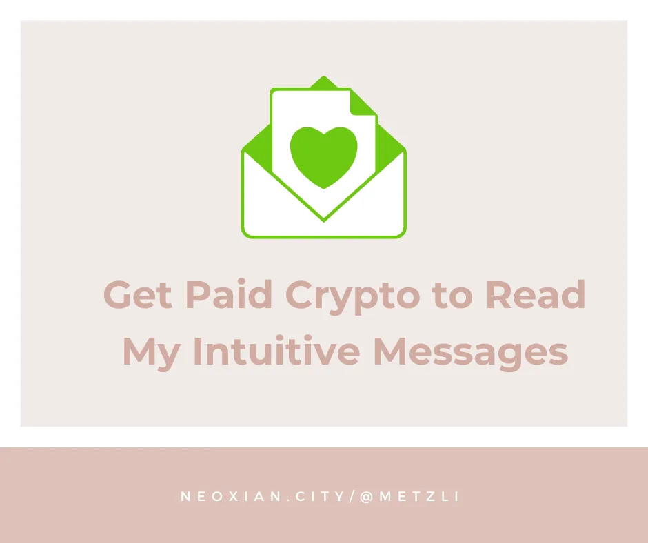 Get Paid Crypto to Read My Intuitive Messages.png