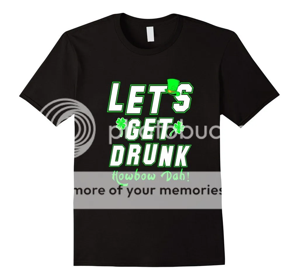 photo Lets_Get_Drunk_Howbow_Dah_Shirt_zpshkqelc7s.jpg