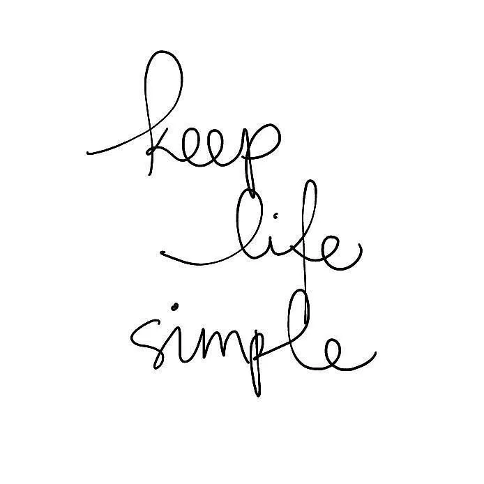 Keep life simple