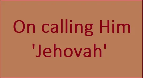 On Calling Him Jehovah.png