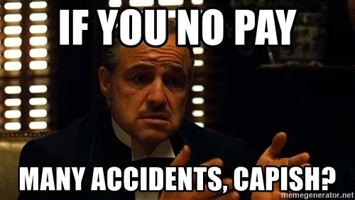 if-you-no-pay-many-accidents-capish.jpg