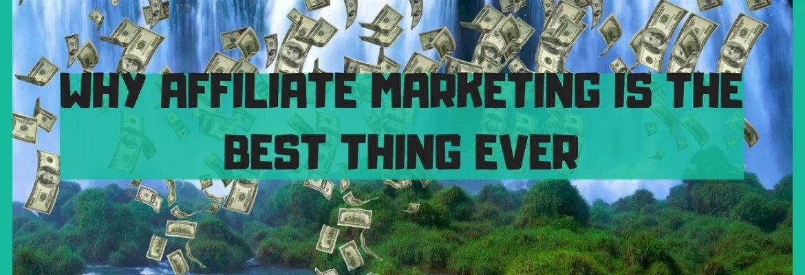 why-affiliate-marketing-is-the-best.jpg