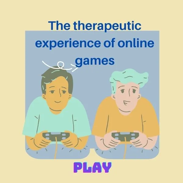 The therapeutic experience of online games.jpg