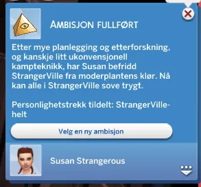 Yes, I finally did finished this ambition! My sim is  a StrangerVille hero!