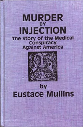 Book-Murder_by_Injection-Eustace_Mullins.jpg