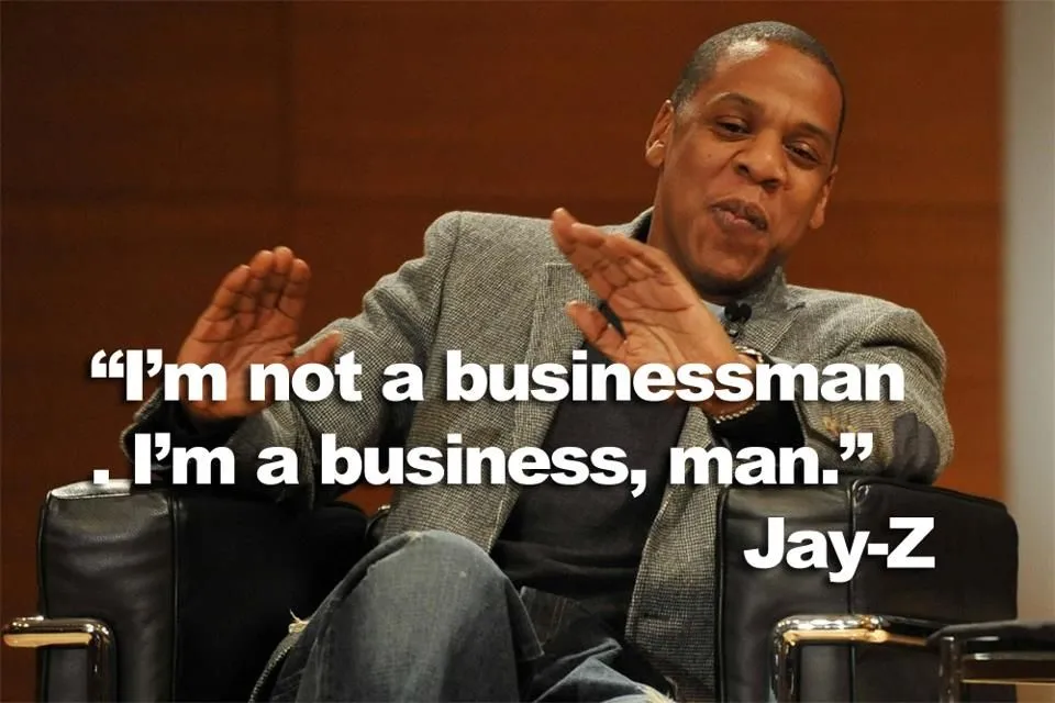 I'm a business, man