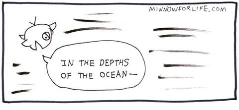 Minnow: In the depths of the ocean --