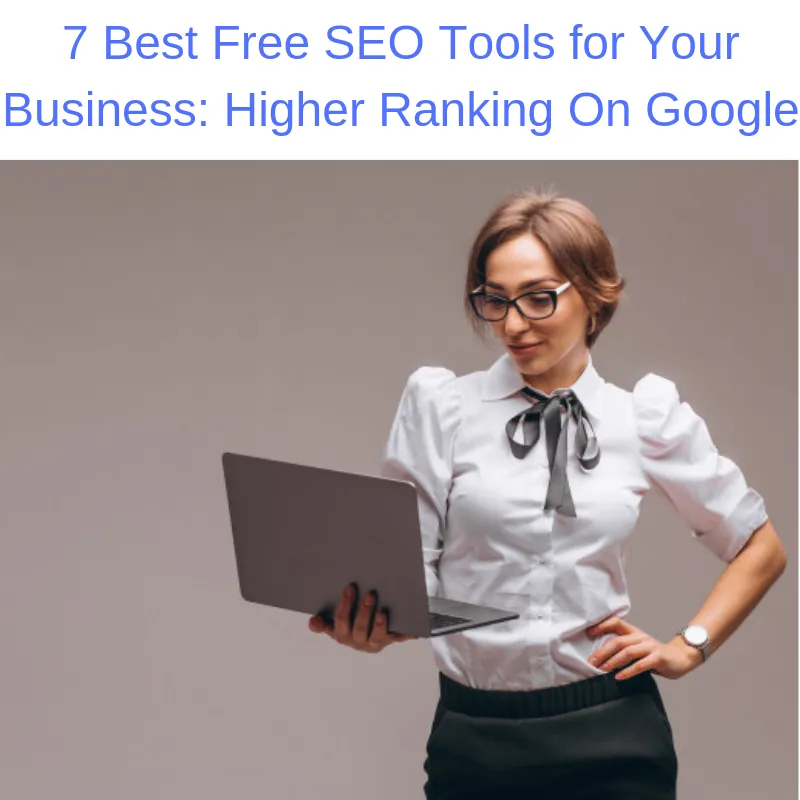 7 Best Free SEO Tools for Your Business_ Higher Ranking On Google.png