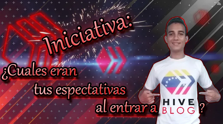 Portada - Iniciativa - Cuales fueron tus espectativas al entrar a hive.png