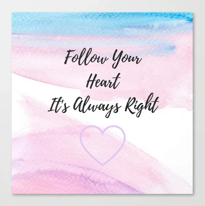 Follow Your Heart. It's Always Right.png