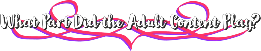 WhatPartDidTheAdultContentPlay.png