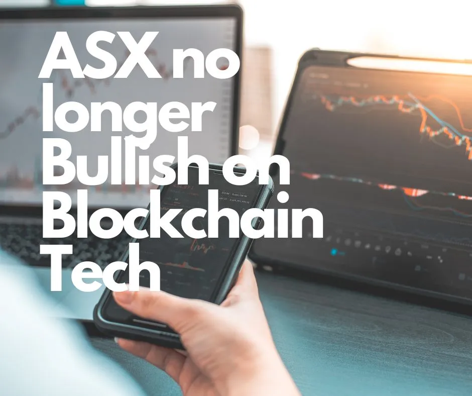 ASX no longer Bullish on Blockchain Tech.jpg
