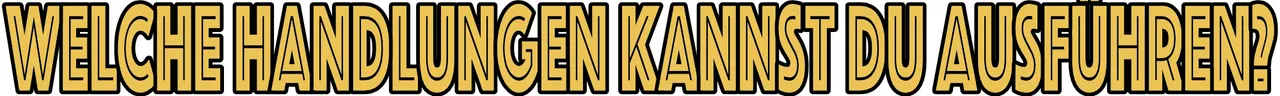 Welche Handlungen kannst dua suführen.png