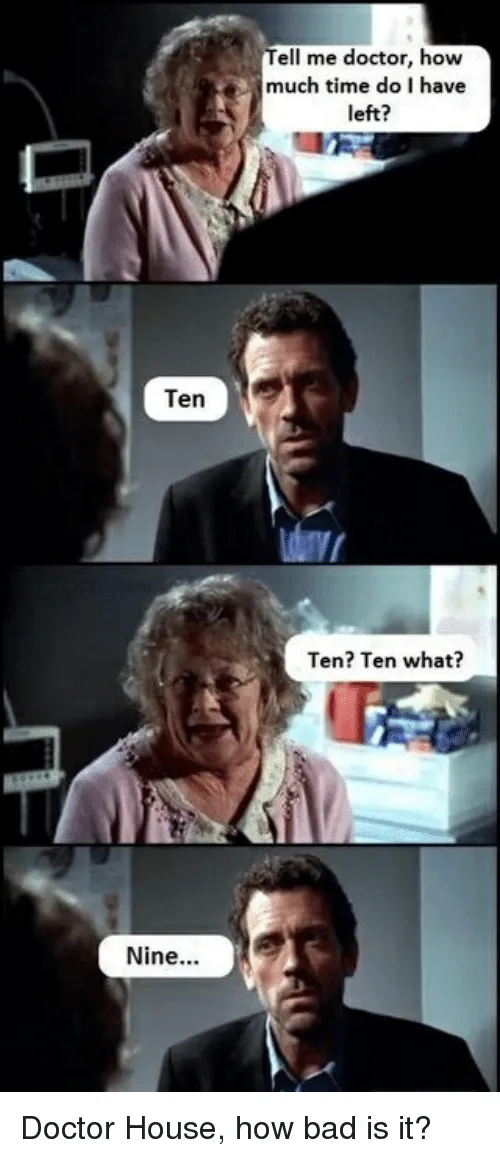 ten-nine-tell-me-doctor-how-much-time-do-i-2735098.png