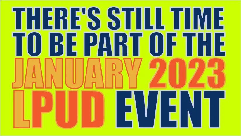 There's Still Time To be Part of the January 2023 LPUD Event