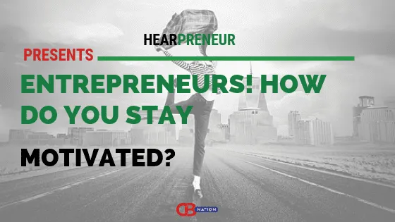 Entrepreneurs-Share-Their-Tips-and-Tricks-of-Staying-Motivated.png