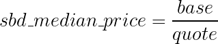 sbd_median_price = \frac{base}{quote}