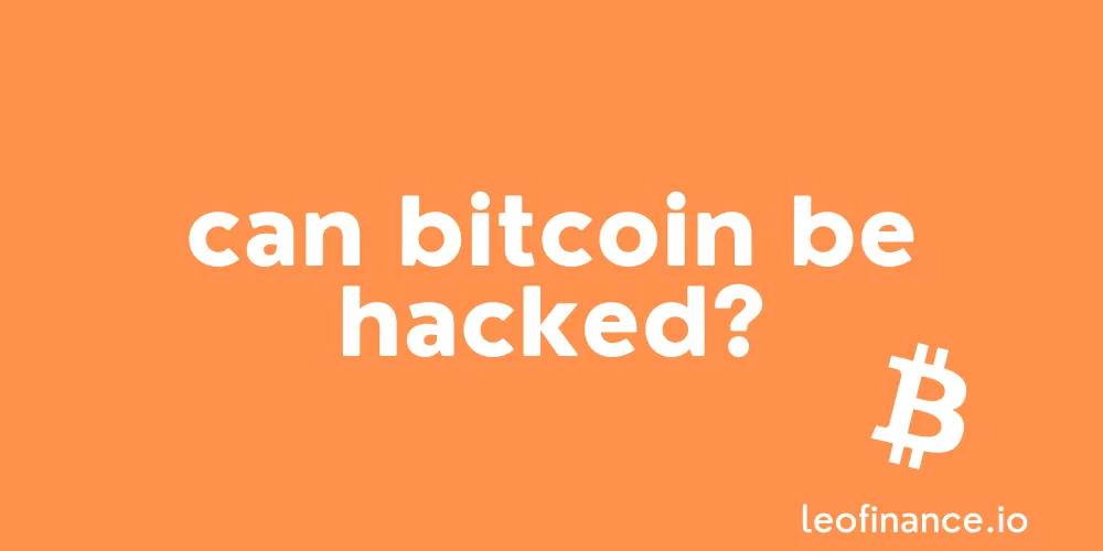Can Bitcoin be hacked?