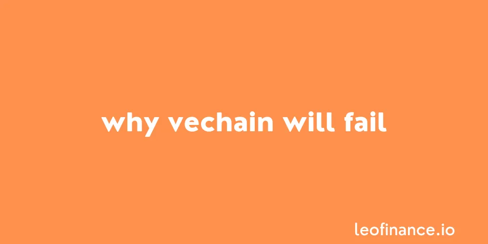 Why VeChain will fail.