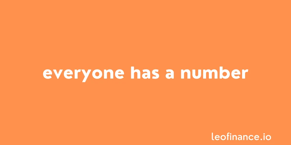 Everyone has a number.