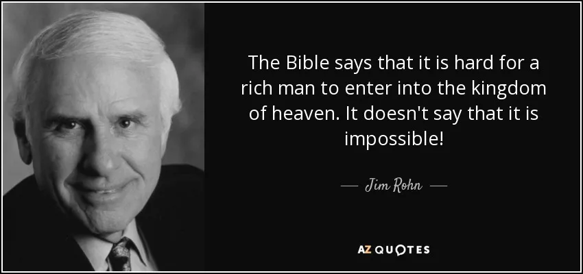 quote-the-bible-says-that-it-is-hard-for-a-rich-man-to-enter-into-the-kingdom-of-heaven-it-jim-rohn-137-87-93.jpg