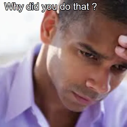 Why did you do that.jpg