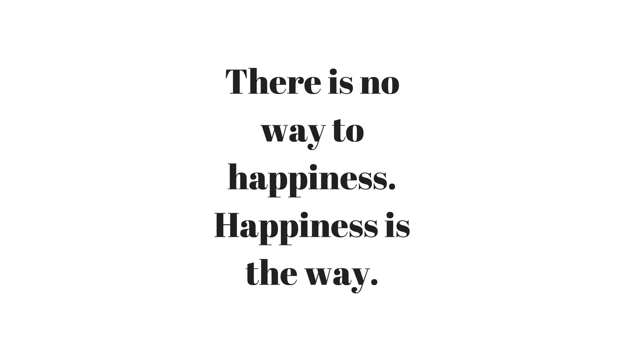 Happiness is the way..jpg