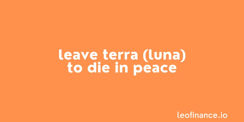 Leave Terra (LUNA) to die in peace.