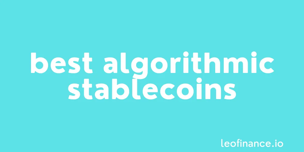 The best algorithmic stablecoins - HBD an underrated gem.