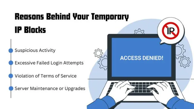 Reasons Behind Your Temporary IP Blocks