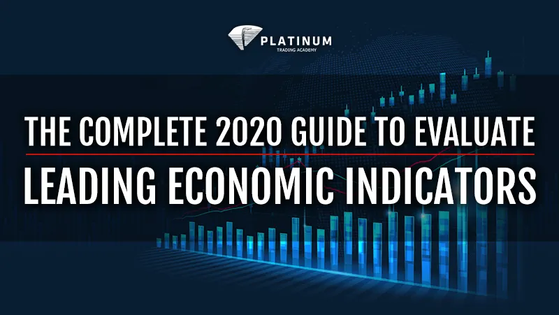 THE COMPLETE 2020 GUIDE TO EVALUATE LEADING ECONOMIC INDICATORS