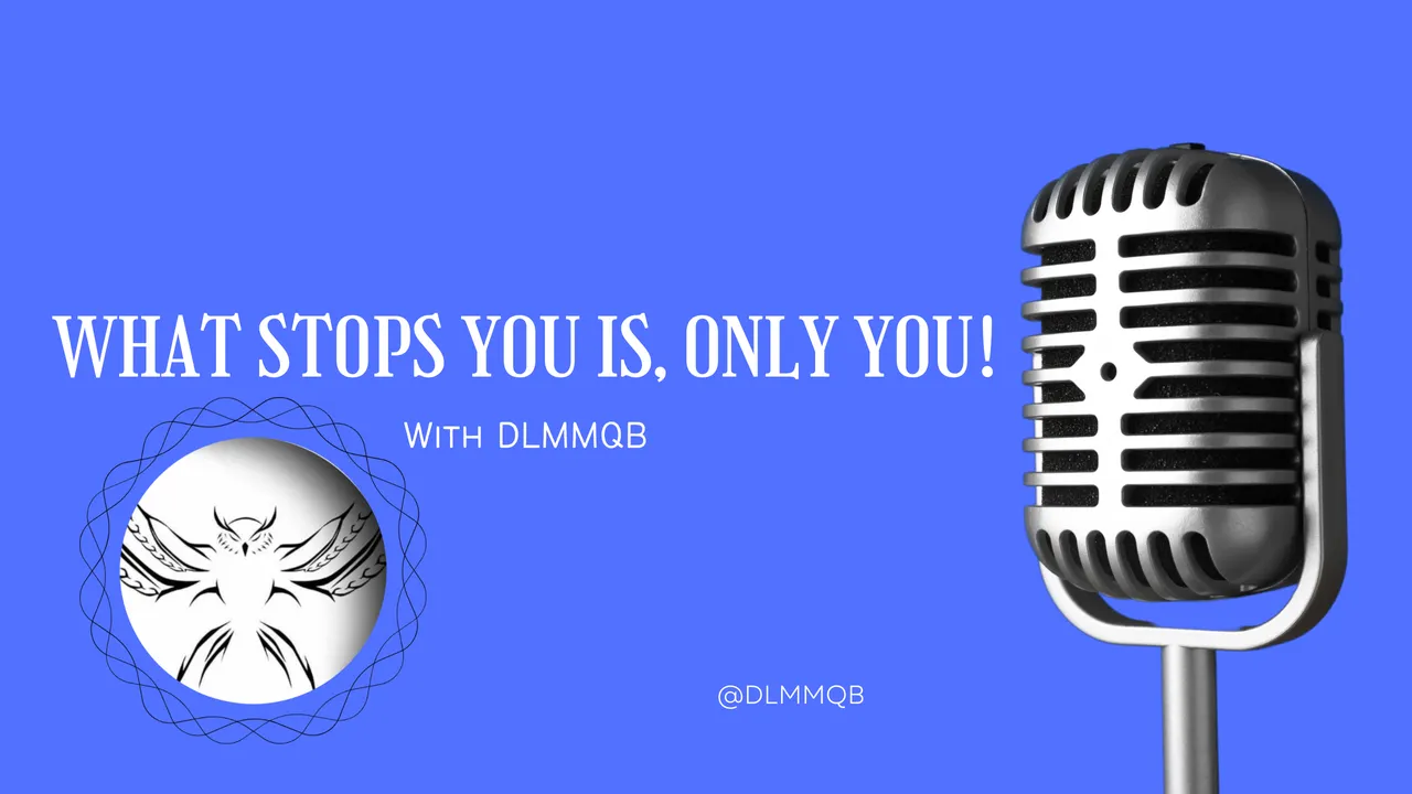 WHAT STOPS YOU IS, ONLY YOU!.png