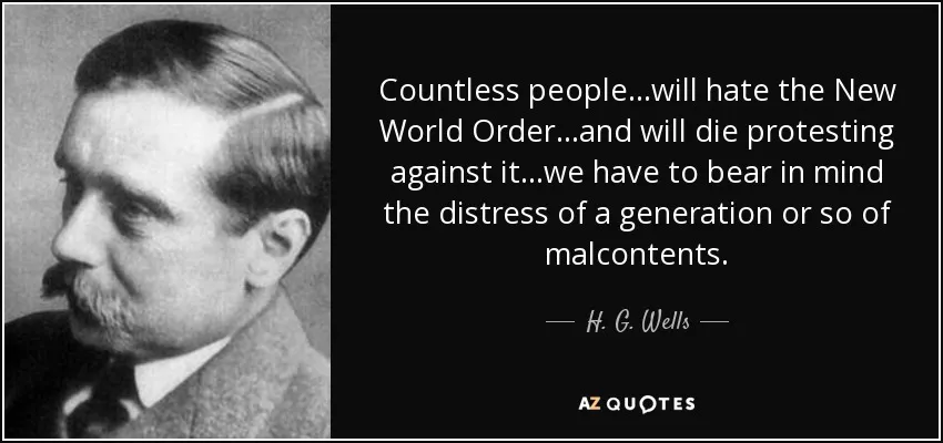 quote-countless-people-will-hate-the-new-world-order-and-will-die-protesting-against-it-we-h-g-wells-57-78-56.jpg
