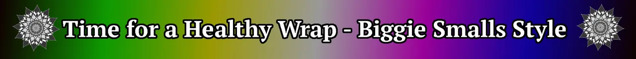 Time for a Healthy Wrap Biggie Smalls Style.jpg