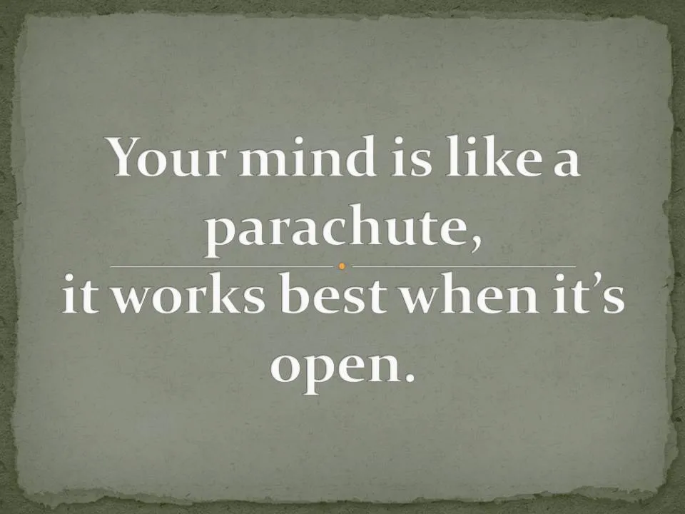 Your mind is like a parachute,.jpg