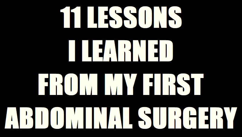 11 Lessons I Learned from My First Abdominal Surgery