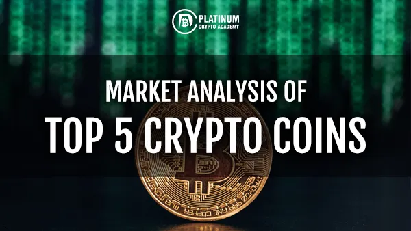 MARKET ANALYSIS OF TOP 5 CRYPTO COINS