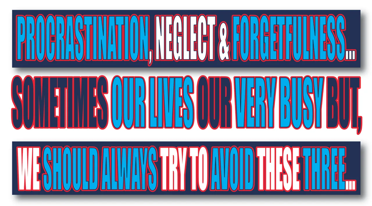 Procrastination, Neglect & Forgetfulness....png