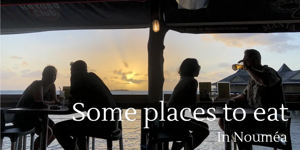 Some places to eat in Nouméa, New Caledonia