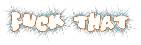 fuckthat.png
