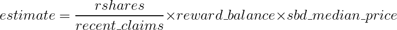 estimate = \frac{rshares}{recent_claims \times reward_balance \times sbd_median_price}