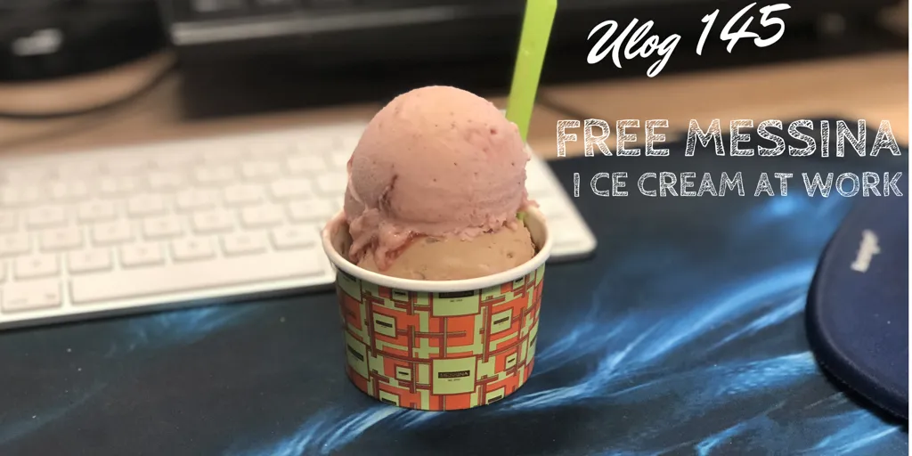 ULOG 145 - Free Messina ice cream at work