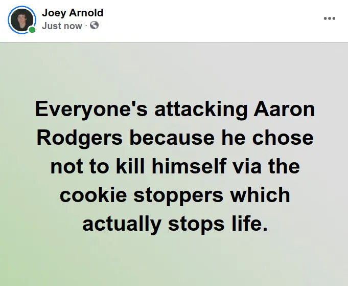 Screenshot at 2021-11-09 13:56:38 Everyone's attacking Aaron Rodgers because he chose not to kill himself via the cookie stoppers which actually stops life.png