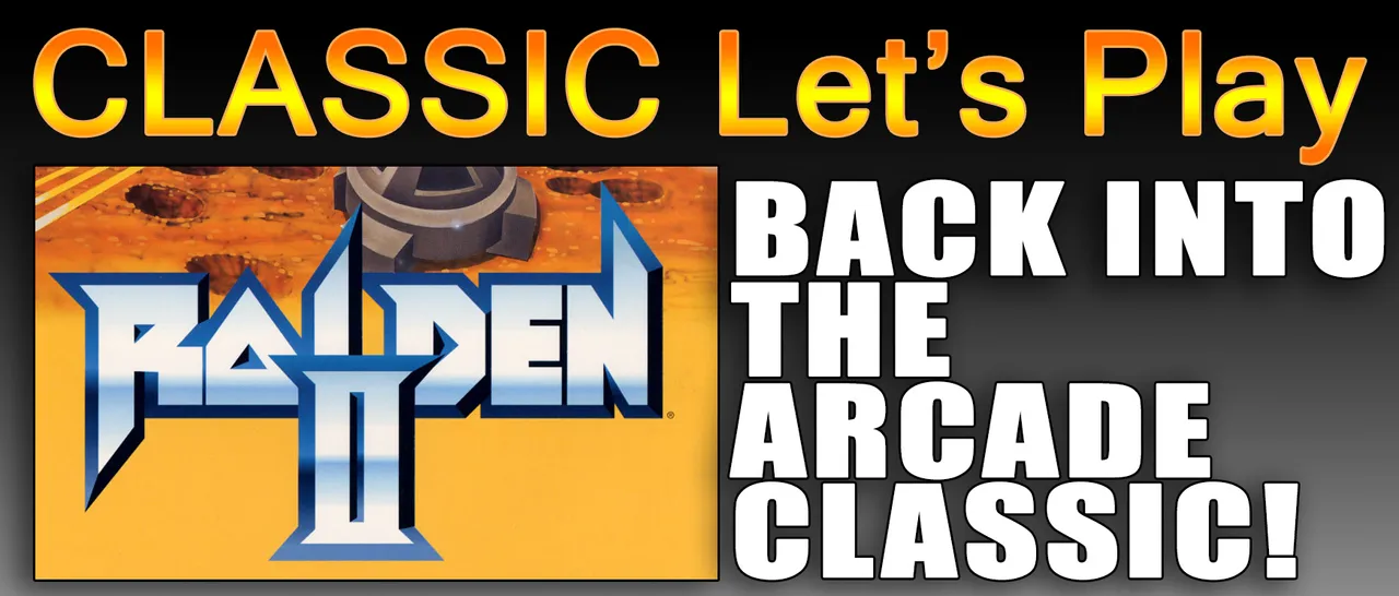 Classic Let's Play Raiden II 1080P crop banner.jpg