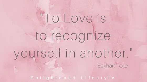 "To Love is to recognize yourself in another.".png